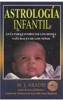 Child Astrology: Guia Para Favorecer Los Dones Naturales de Los Ninos