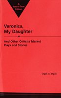 Veronica My Daughter and Other Onitsha Market Plays and Stories