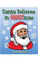 Santa Believes in Christmas