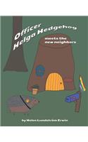 Officer Helga Hedgehog Meets the New Neighbors