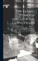 Extant Works of Aretaeus, the Cappadocian [microform]