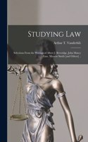 Studying Law; Selections From the Writings of Albert J. Beveridge, John Maxcy Zane, Munroe Smith [and Others] ..