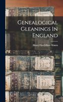 Genealogical Gleanings In England