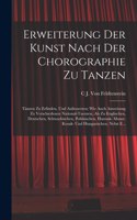 Erweiterung Der Kunst Nach Der Chorographie Zu Tanzen: Tänzen Zu Erfinden, Und Aufzusetzen; Wie Auch Anweisung Zu Verschiedenen National-Taenzen, Als Zu Englischen, Deutschen, Schwaebischen, Pohlnischen,