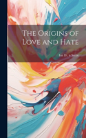Origins of Love and Hate