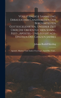 Vollständige Sammlung Erbaulicher Canzelreden Der Berühmtesten Gottesgelehrten, Unserer Zeit Über Die Ordentlichen Sonn-, Fest-, Apostel- Und Feyertags-episteln Des Ganzen Jahres