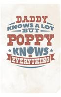 Daddy Knows A Lot But Poppy Knows Everything: Family life grandpa dad men father's day gift love marriage friendship parenting wedding divorce Memory dating Journal Blank Lined Note Book