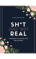 Sh*t Just Got Real (Wedding Planner And Organizer): The Ultimate Countdown Wedding Planner For A Modern Bride And Groom To Be!