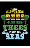 Help More Bees Plant More Trees Clean The Seas