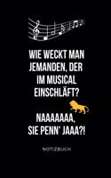 Wie Weckt Man Jemanden, Der Im Musical Einschläft? Naaaaaaa Sie Penn' Jaaa?! Notizbuch