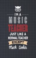 I'm A Music Teacher Just Like A Normal Teacher Except Much Cooler