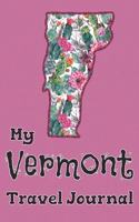 My Vermont Travel Journal: A Cool Guided Travel Journal. 6x9 Vacation Diary With Prompts, or Road Trip Notebook for Adults, Teens and Kids of All Ages.