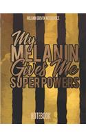 My Melanin Gives Me Super Powers Notebook