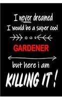 I Never Dreamed I Would Be a Super Cool Gardener But Here I Am Killing It!