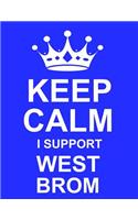 Keep Calm I Support West Brom: Large Blue Notebook/Journal for Writing 100 Pages, West Bromwich Albion Gift for Men, Women, Boys & Girls