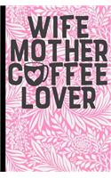 Wife Mother Coffee Lover