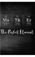 Mother the Perfect Element: Chalkboard Style Periodic Table Inspired Matte Soft Cover Notebook Journal to Write In. 120 Blank Lined Pages