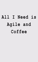 All I Need is Agile and Coffee: Blank Lined Journal