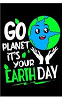 Go Planet it's your earth day: Earth day gift for Earth lover Lined Page 6x9'' 100 Page Blank Journal