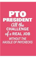 PTO President All the Challenge of a Real Job Without the Hassle of Paychecks