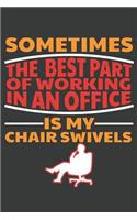 Sometimes The Best Part Of Working In An Office Is My Chair Swivels