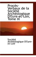 Proc S-Verbaux de La Soci T Arch Ologique D'Eure-Et-Loir, Tome IX