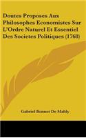 Doutes Proposes Aux Philosophes Economistes Sur L'Ordre Naturel Et Essentiel Des Societes Politiques (1768)