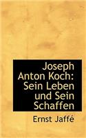 Joseph Anton Koch: Sein Leben Und Sein Schaffen