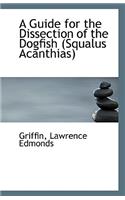 A Guide for the Dissection of the Dogfish (Squalus Acanthias)