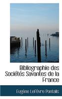 Bibliographie Des Soci T?'s Savantes de La France