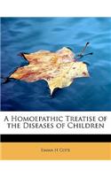 A Homoepathic Treatise of the Diseases of Children