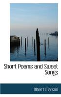 Short Poems and Sweet Songs