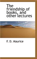 The Friendship of Books, and Other Lectures: (English)