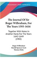 Journal Of Sir Roger Wilbraham, For The Years 1593-1616