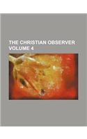 The Christian Observer Volume 4