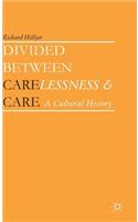 Divided between Carelessness and Care
