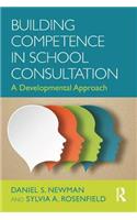 Building Competence in School Consultation: A Developmental Approach