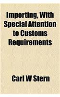 Importing, with Special Attention to Customs Requirements