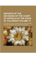 Reports of the Decisions of the Court of Appeals of the State of Colorado Volume 12: (English)