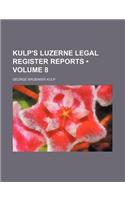 Kulp's Luzerne Legal Register Reports (Volume 8)