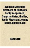 Avenged Sevenfold Members: M. Shadows, Zacky Vengeance, Synyster Gates, the REV, Justin Meacham, Johnny Christ, Dameon Ash(English)