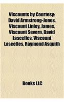 Viscounts by Courtesy: David Armstrong-Jones, Viscount Linley, James, Viscount Severn, David Lascelles, Viscount Lascelles, Raymond Asquith(English)