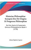 Historiae Philosophiae Synopsis Sive de Origina Et Progressu Philosophiae