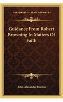 Guidance from Robert Browning in Matters of Faith