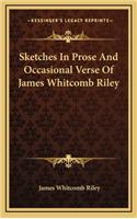 Sketches in Prose and Occasional Verse of James Whitcomb Riley