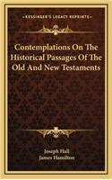 Contemplations on the Historical Passages of the Old and New Testaments