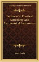 Lectures on Practical Astronomy and Astronomical Instruments