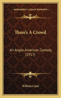 Three's A Crowd: An Anglo-American Comedy (1917)