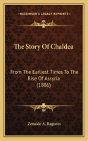 The Story Of Chaldea: From The Earliest Times To The Rise Of Assyria (1886)(English)