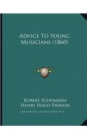 Advice To Young Musicians (1860)